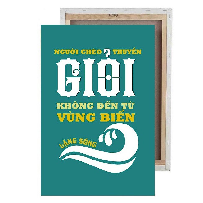Tranh Treo Tường 40x60 Người Chèo Thuyền Giỏi Không Đến Từ Vùng Biển Lặng Sóng - Newshop - NS04