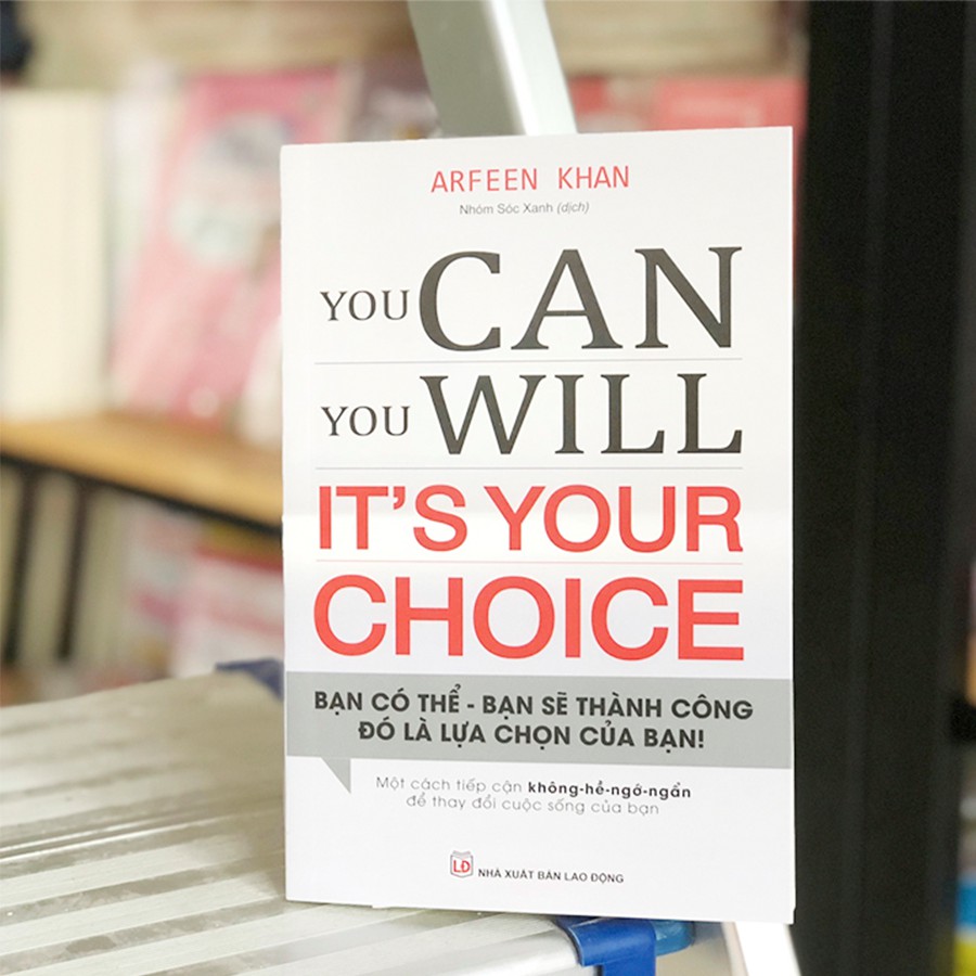 Sách - You Can, You Will. It's Your Choice! Bạn Có Thể, Bạn Sẽ Thành Công. Đó Là Lựa Chọn Của Bạn!