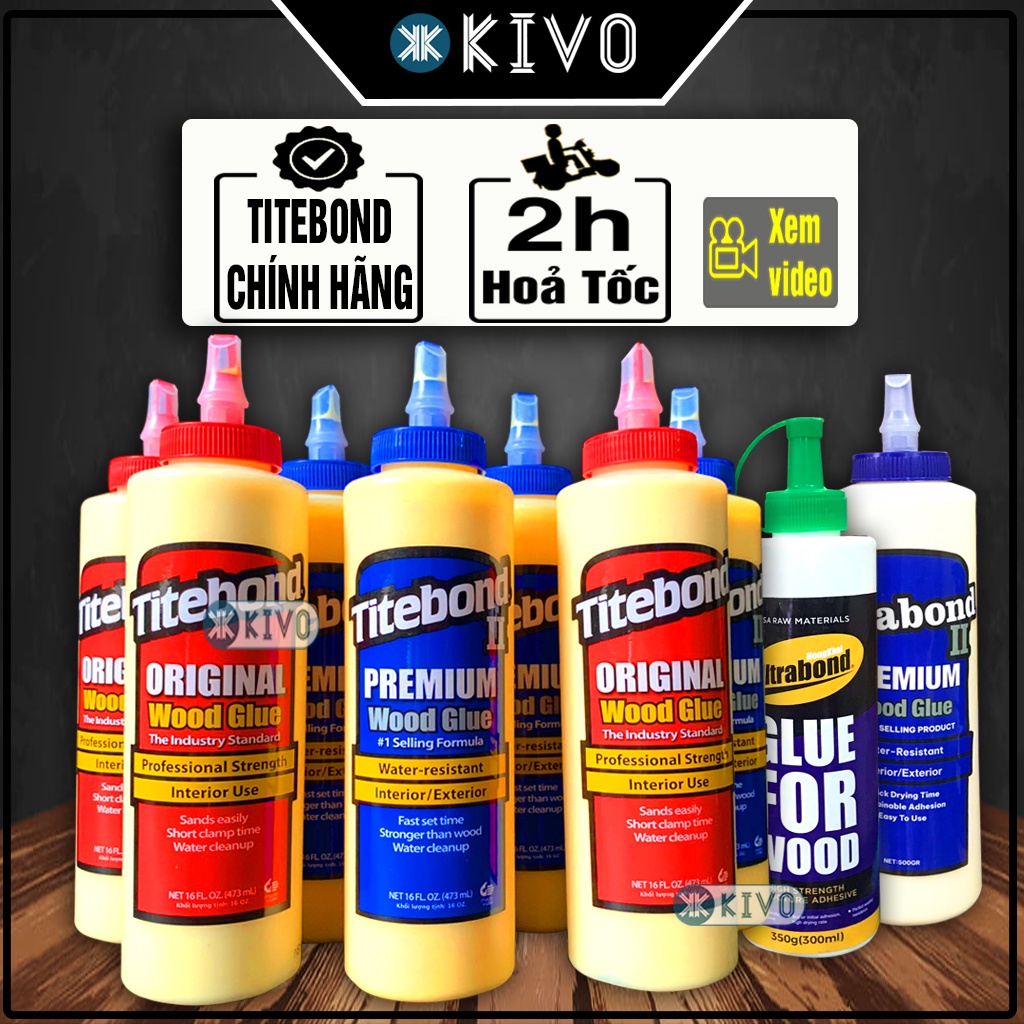 Keo Dán Gỗ Titebond Original Wood Glue Mỹ CHÍNH HÃNG , AsiaBond, ULtraBond Siêu Chắc Siêu Dính Chịu Lực Chịu Nhiệt -Kivo