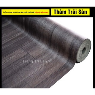 Simili trải sàn giả gỗ màu xám đen - siêu bền - chống nước tuyệt đối - khổ 1m