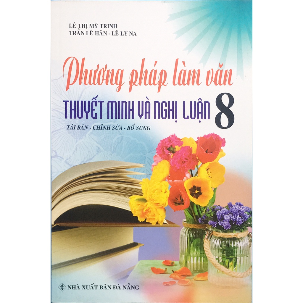 Sách - SM - Phương pháp làm văn thuyết minh và nghị luận lớp 8 (B61)