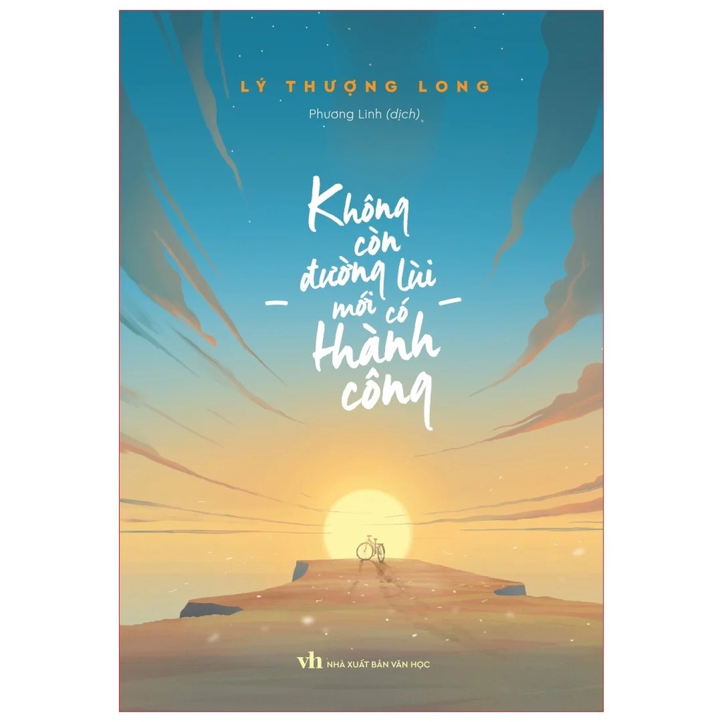 Sách - Không Còn Đường Lùi Mới Có Thành Công - Tư Duy Chính Xác Khi Đối Mặt Với Thế Giới( ML)