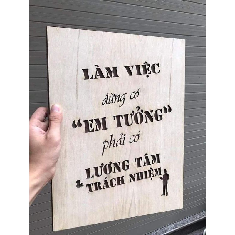 [Xưởng Tranh] Tranh Gỗ Treo Tường Trang Trí - Làm Việc Đừng Có Em Tưởng Phải Có Lương Tâm Và Trách Nhiệm