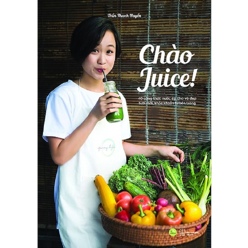 Sách - Chào Juice! - 40 công thức nước ép cho vẻ đẹp tươi mới, khỏe khoắn từ bên trong