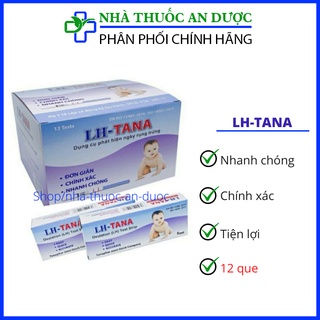Que thử rụng rụng trứng LH – Tana test nhanh chính xác hộp 12 que (che tên khi giao hàng)