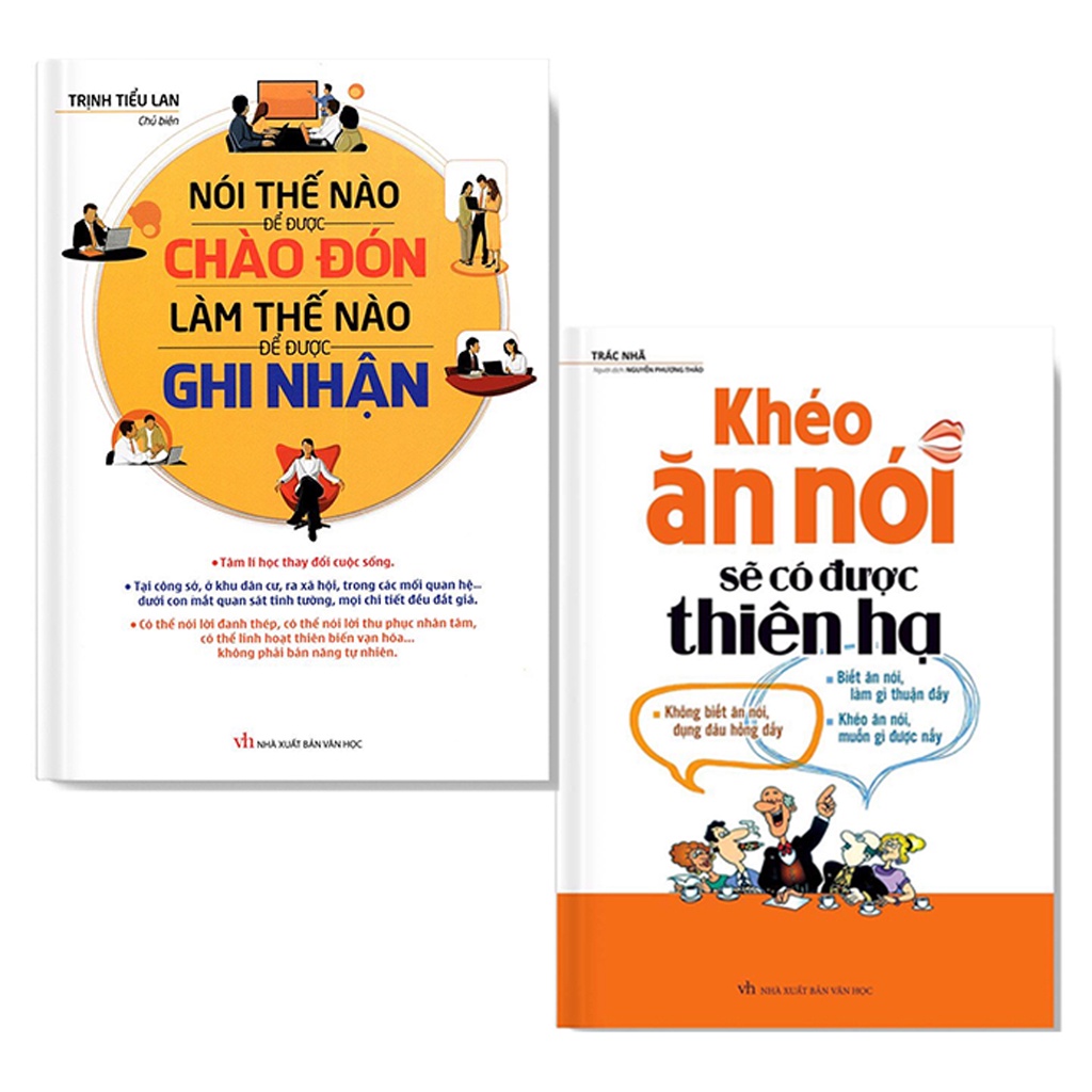 Sách : Combo 2 Cuốn Nói Thế Nào Để Được Chào Đón Làm Thế Nào Để Được Ghi Nhận + Khéo Ăn Nói Sẽ Có Được Thiên Hạ