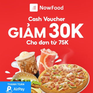 Toàn Quốc [E-Voucher] (Đơn từ 75K) Đặt món NowFood Giảm 30K - Áp dụng cho Quán Đối Tác, thanh toán qua AirPay