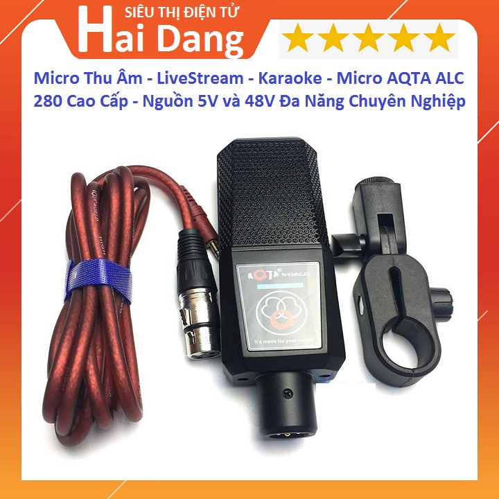 Micro Thu Âm LiveStream Hát Karaoke - Micro AQTA ALC 280 Cao Cấp - Dùng Nguồn 5V và 48V Cực Hay