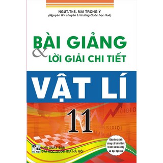 Sách - Bài giảng và lời giải chi tiết vật lí 11 - Mai Trọng Ý