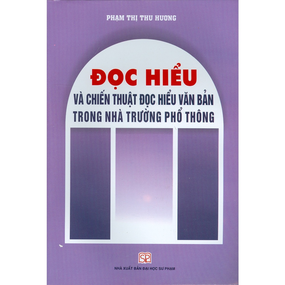 Sách - Đọc Hiểu Và Chiến Thuật Đọc Hiểu Văn Bản Trong Nhà Trường Phổ Thông