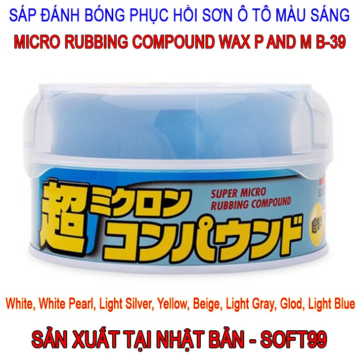 Sáp Đánh Bóng Phục Hồi Sơn Ô Tô Màu Sáng Micro Rubbing Compound Wax P and M B-39 Soft99 | Japan