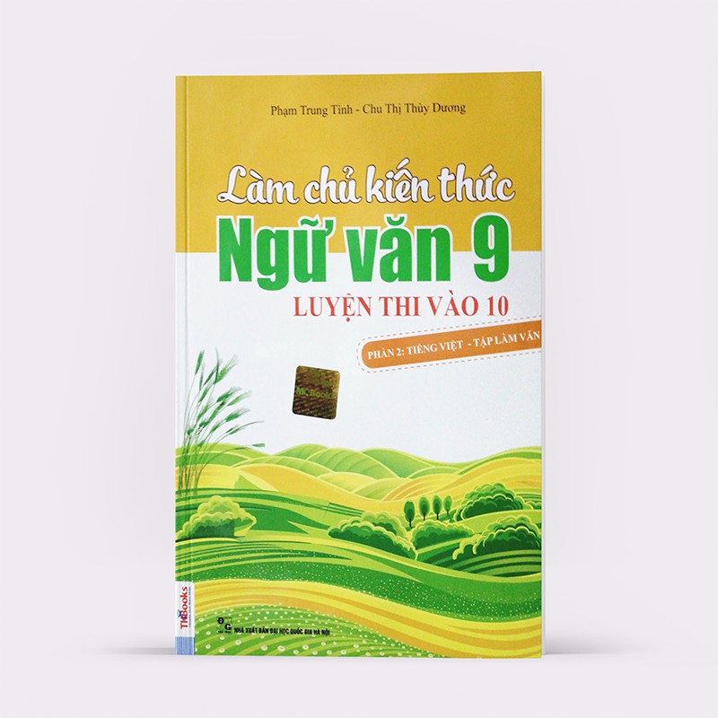 Sách - Làm chủ kiến thức Ngữ văn 9 luyện thi vào 10 - Phần 2: Tiếng Việt - Tập làm văn - giá mới