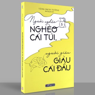 Sách - Người Nghèo Nghèo Ở Cái Túi, Người Giàu Giàu Ở Cái Đầu