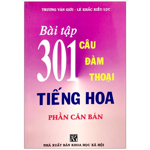 Sách Bài Tập 301 Câu Hỏi Đàm Thoại Tiếng Hoa - Phần Căn Bản