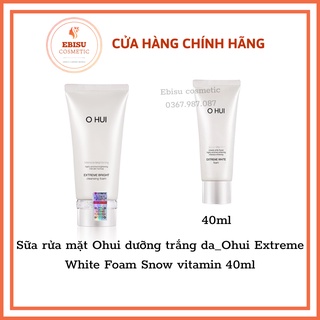 Sữa rửa mặt Ohui dưỡng trắng da_Ohui Extreme White Foam Snow vitamin 40ml