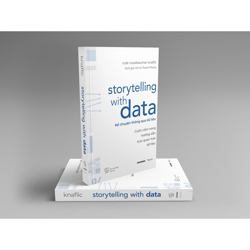 Sách - Storytelling With Data - Kể Chuyện Thông Qua Dữ Liệu (Cuốn Cẩm Nang Hướng Dẫn Trực Quan Hóa Dữ Liệu) | BigBuy360 - bigbuy360.vn