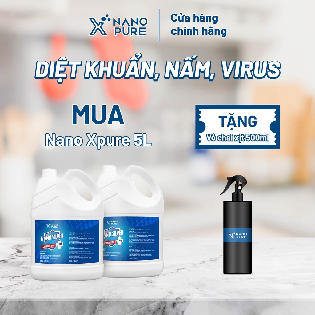 Combo Nano Bạc diệt khuẩn khử mùi Nano Xpure Nano Silver 35ppm 5L - phun sương sát khuẩn y tế, vật dụng, không chứa cồn!