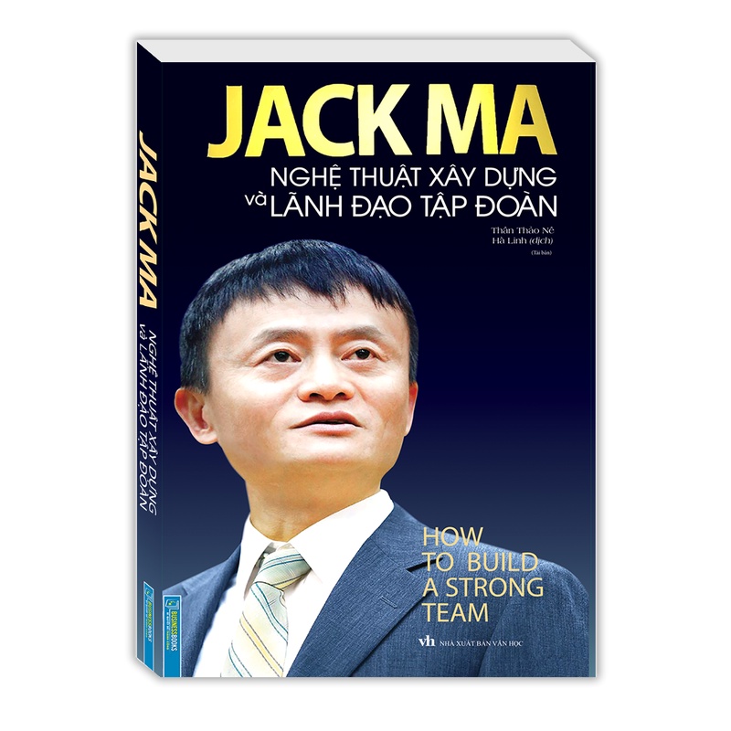 Sách - Jack Ma - Nghệ thuật xây dựng và lãnh đạo tập đoàn (bìa mềm)