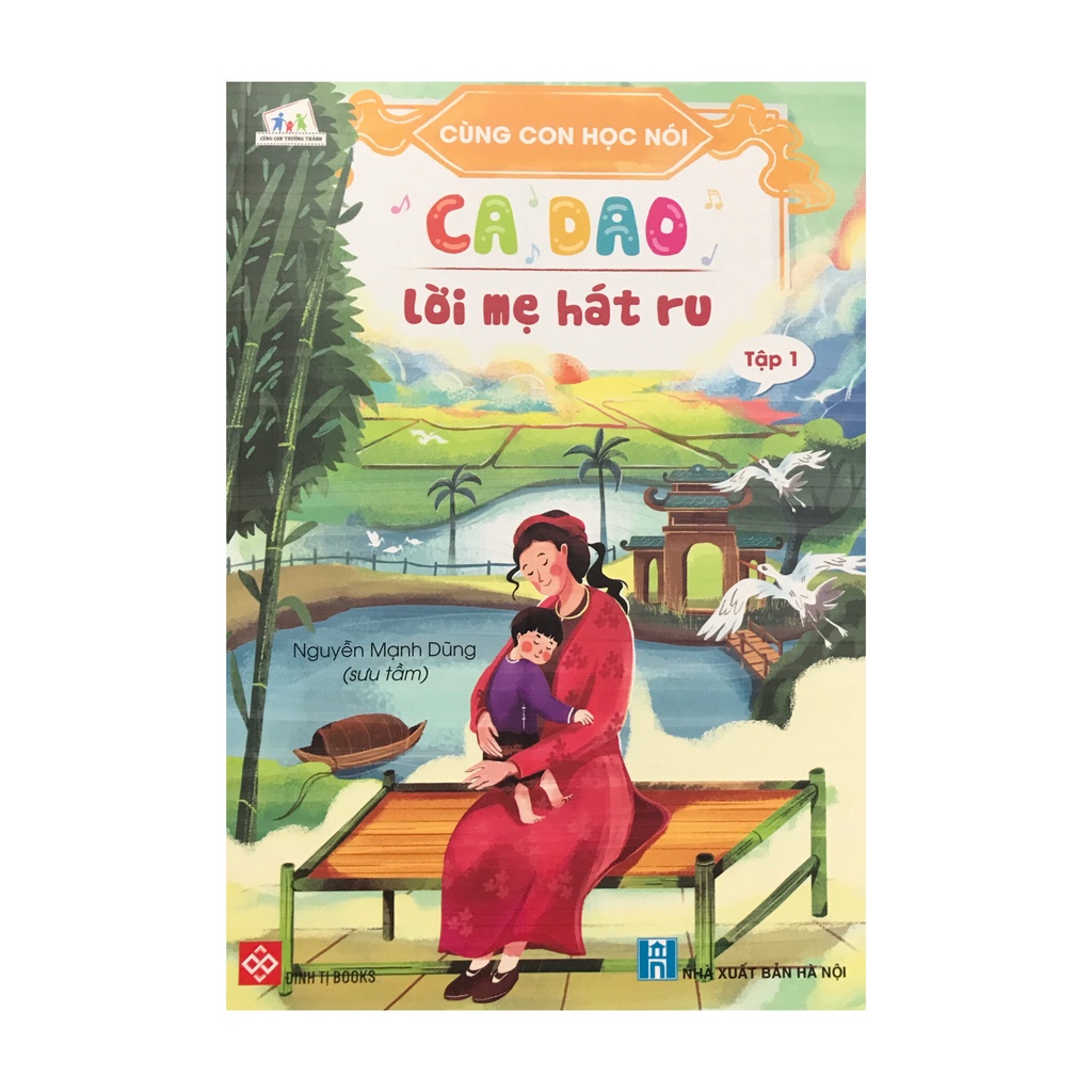 Sách-CÙNG CON HỌC NÓI - Tập 1: Ca dao lời mẹ hát ru tập 2 đồng dao cha giúp con mở rộng vốn từ