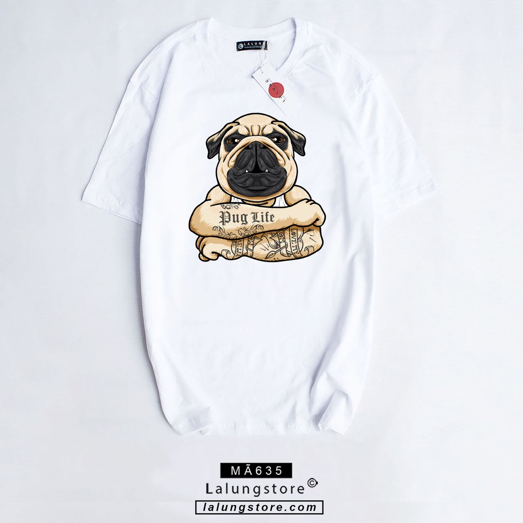 Áo thun PUG LIFE 635 (Chất đẹp, nam nữ đều mặc được)
