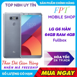 Điện Thoại LG G6 Ram 4Gb Mới hàng hãng chiến Pubg Liên Quân Mượt