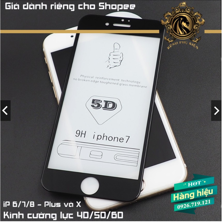 Kính cường lực iPhone6/7/8 - Plus và X dòng 4D/5D/6D