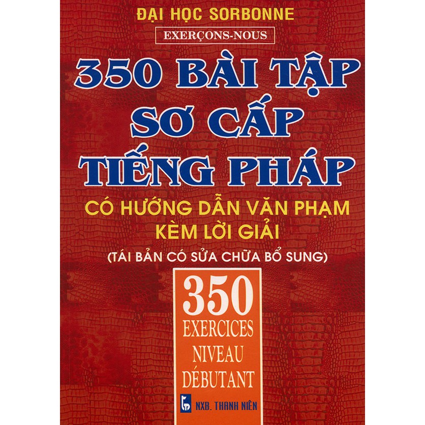 Sách - 350 bài tập sơ cấp tiếng Pháp có hướng dẫn văn phạm kèm lời giải