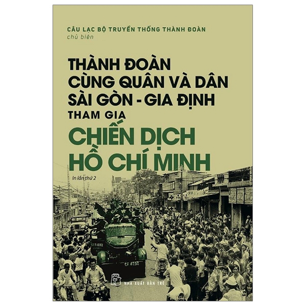 Sách - Thành Đoàn Cùng Quân Và Dân Sài Gòn - Gia Định Tham Gia Chiến Dịch Hồ Chí Minh