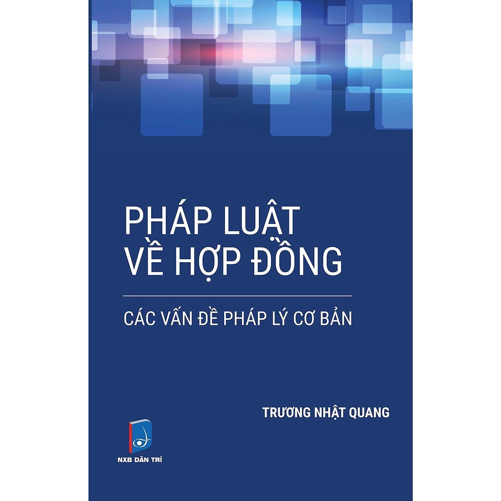 Sách Pháp Luật Về Hợp Đồng - Các Vấn Đề Pháp Lý Cơ Bản - LS Trương Nhật Quang