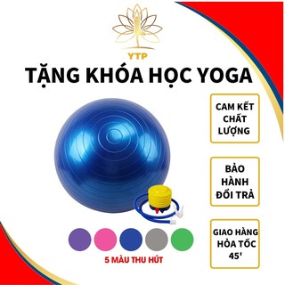 [TẶNG KÈM BƠM VÀ PHỤ KIỆN] Bóng Tập Gym Yoga Cao Cấp Chống Nổ (75cm - Dày 2mm)Tăng Cường Dẻo Dai Lưng Mông Đùi