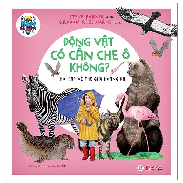 Sách - Bạn Có Biết : Động Vật Có Cần Che Ô Không? - Hỏi Đáp Về Thế Giới Hoang Dã