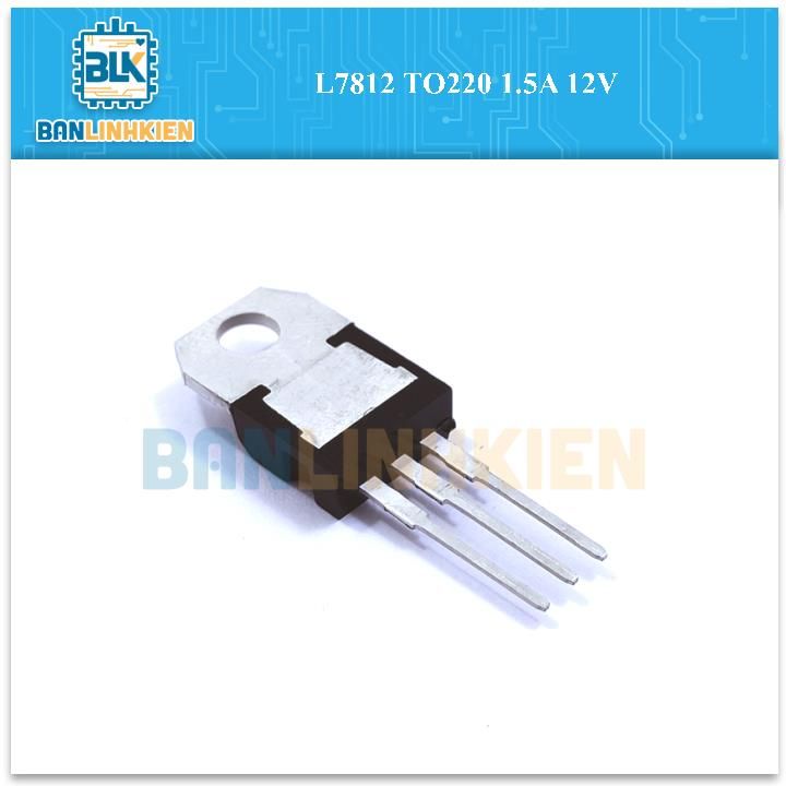 IC nguồn L7812 TO220 1.5A 12V