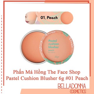 [New 2020] Phấn Má Hồng The Face Shop Fmgt Pastel Cushion Blusher 6g #01 Peach: Cam đào
