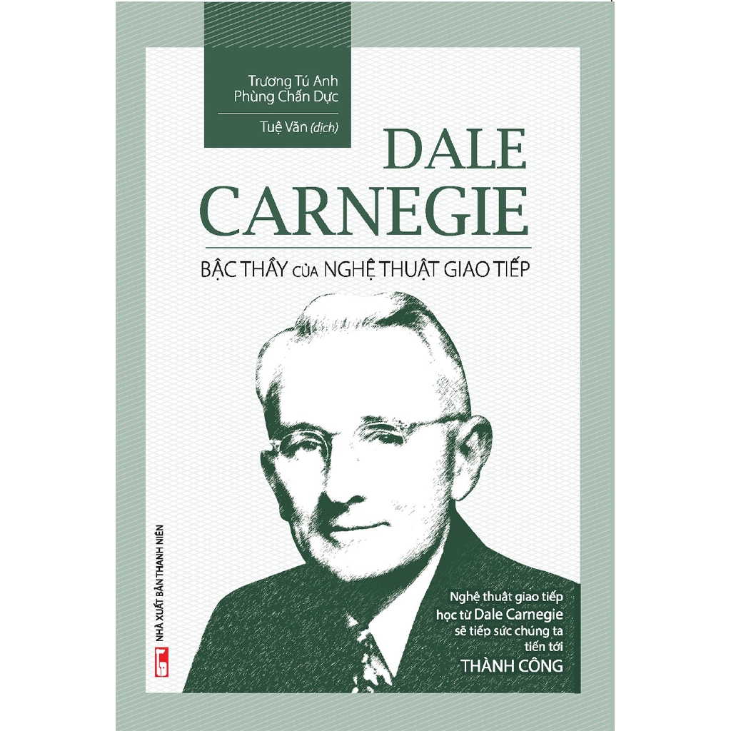 Sách - Dale Carnegie - Bậc Thầy Của Nghệ Thuật Giao Tiếp (Tái Bản 2018)