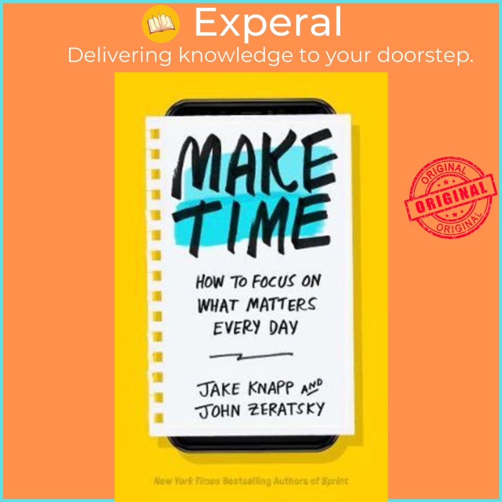 Sách - Make Time : How to Focus on What Matters Every Day by Jake Knapp (UK edition, paperback)