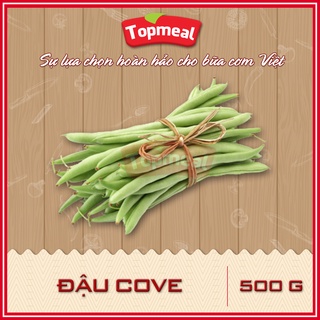 HCM - Đậu Cove Topmeal (500g) - [Giao nhanh TPHCM]