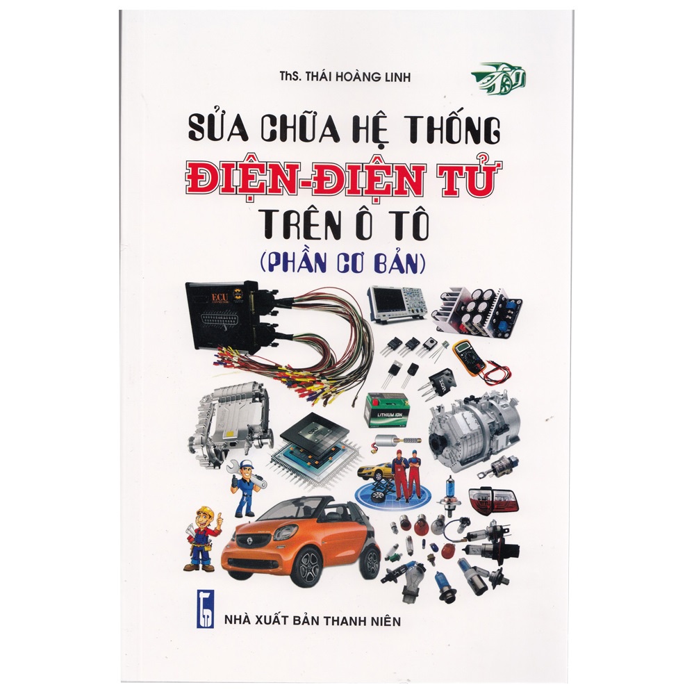 Sách - Sữa Chữa Hệ Thống Điện - Điện Tử Trên Ô Tô (Phần Cơ Bản) - 9786043711776