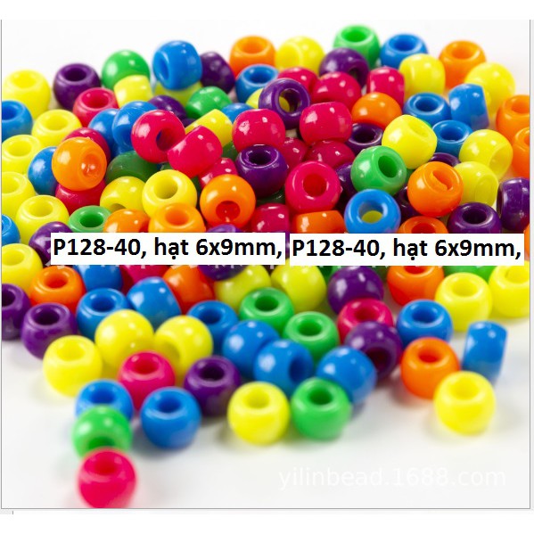 10-50gam  hạt nhựa 6x9mm lỗ lớn 3mm nhiều màu