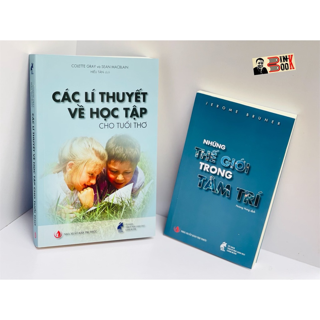 Sách - Các Lý Thuyết Về Học Tập Cho Tuổi Thơ–Những Thế Giới Trong Tâm Trí- Combo 2 c-  NXB Tri Thức - Bình Book