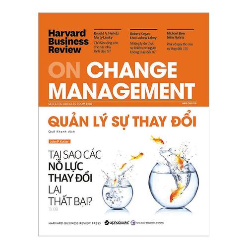 Sách Harvard Business Review On Change Management - Quản Lý Sự Thay Đổi: Tại Sao Các Nỗ Lực Thay Đổi Lại Thất Bại?