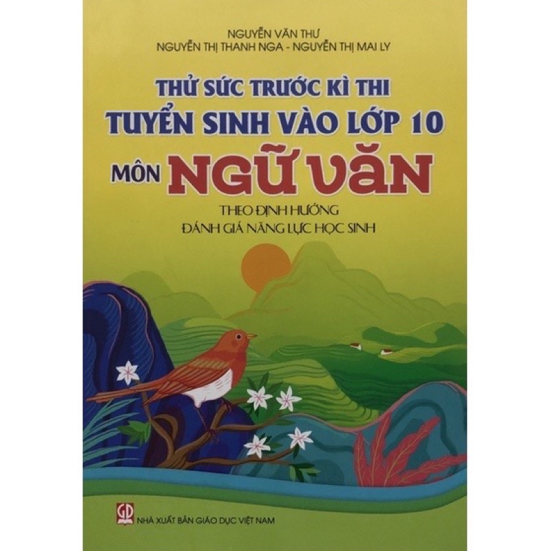 Sách - Thử Sức Trước Kì Thi Tuyển Sinh Vào Lớp 10 Môn Ngữ Văn (Theo định hướng đánh giá năng lực học sinh)