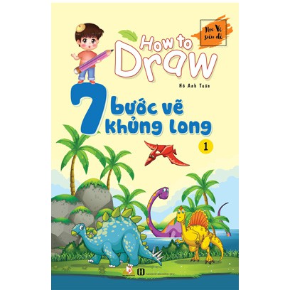 Sách How To Draw - 7 Bước Vẽ Khủng Long - Tập 1 - VLG