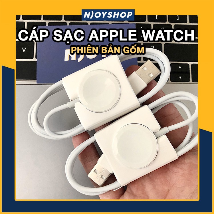 [FREESHIP] DÂY SẠC APPLE WATCH BẢN GỐM CHÍNH HÃNG BẢO HÀNH 12 THÁNG 1 ĐỔI 1 - CÁP SẠC APPLE WATCH