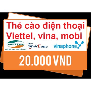 Thẻ cào 20k viettel, mobi, vina rẻ vô địch