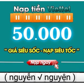 Thẻ nạp Viettel 50k ( nạp siêu nhanh 1-10 phút nạp xong )