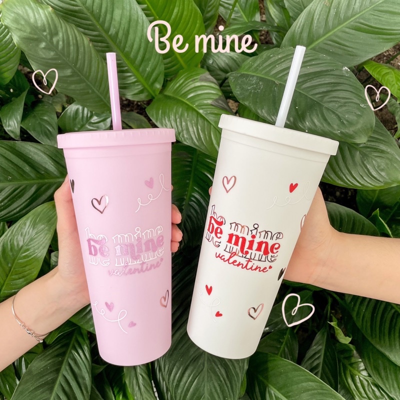 Mẫu Be Mine Valentine - Ly Nhựa kèm Ống Hút/ Bình Nước, Ly Nước Giữ Nhiệt Custom Tên