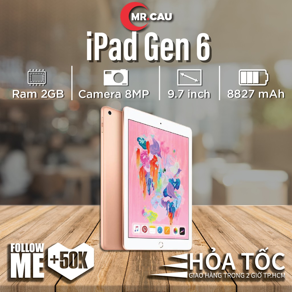 Máy tính bảng iPad Gen 6 32GB Bản (4G+Wifi)  Ram 2G Chip A10 Màn 9.7 inch -  Phiên bản 99%Hỗ trợ Apple Pencil  MR CAU