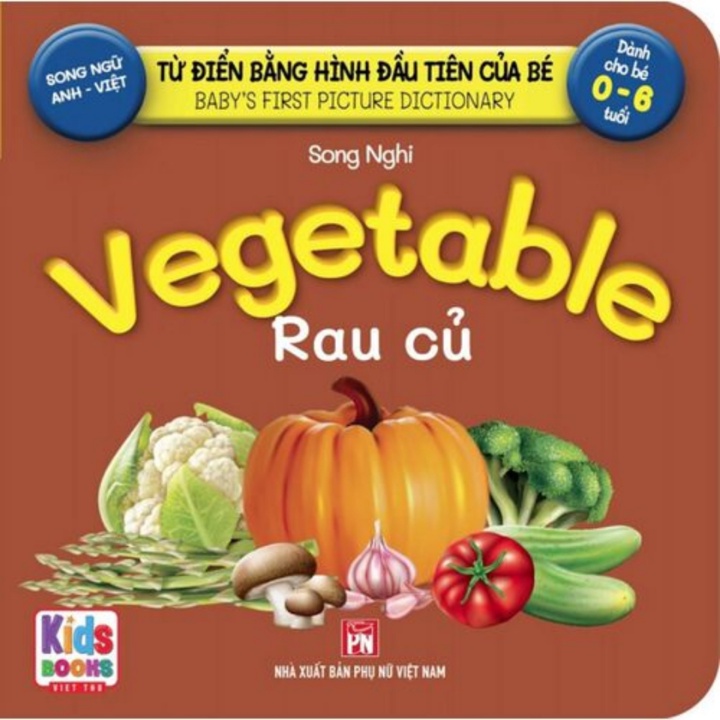 Sách - Từ Điển Bằng Hình Đầu Tiên Của Bé - Vegetables - Rau Củ (Song Ngữ Anh - Việt)