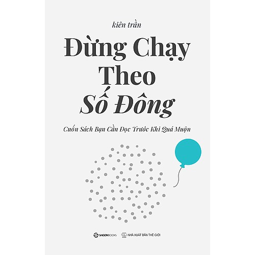 SÁCH - Đừng chạy theo số đông: cuốn sách bạn cần đọc trước khi quá muộn - Tác giả: Kiên Trần