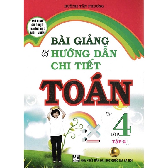 Sách - Bài Giảng Và Hướng Dẫn Chi Tiết Toán Lớp 4 - Tập 2